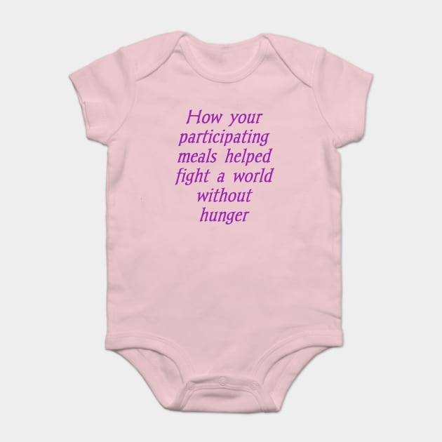 How your participating meals helped fight a world without hunger Baby Bodysuit by Bitsh séché